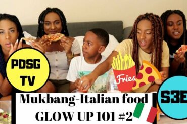 GLOW UP 101 | Italian food Mukbang | YOUNG GIRLS & BOYS EMPOWERMENT #2 | #PDSGTV #S3E6