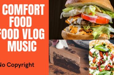 Comfort Food Music for VLOG Part 1 - Copyright Free