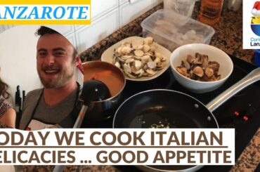 LANZAROTE - TODAY WE COOK ITALIAN DELICACIES and ... GOOD APPETITE