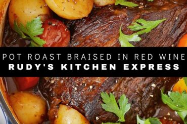 Pot Roast Braised in Red Wine EASY FAST with Rudy's Kitchen Express