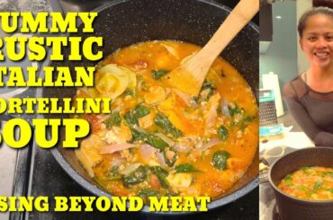 HOW TO COOK A YUMMY Rustic Italian Tortellini Soup, using beyond meat