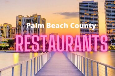 Palm Beach County Restaurants-  Fine Dining to Causal Spots