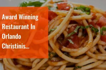 Award Winning Restaurant In Orlando Christinis Ristorante Italiano (407) 545-6867