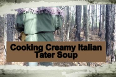 Part 2 italian soup cooking in cold weather camp