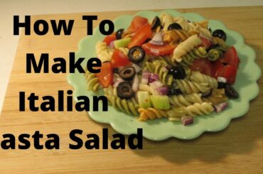 How To Make Italian Pasta Salad
