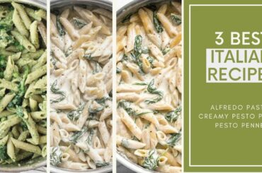 3 BEST ITALIAN PASTA RECIPE | Alfredo, Creamy pesto, Penne Pesto