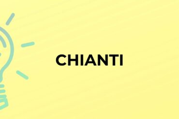 What is the meaning of the word CHIANTI?