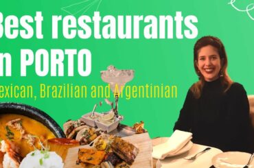 BEST RESTAURANTS IN PORTO: Mexican, Brazilian and Argentinian