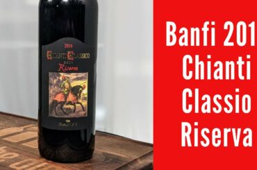 Banfi 2016 Chianti Classico Riserva Wine Review