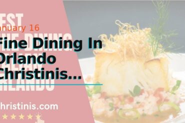 Fine Dining In Orlando Christinis Ristorante Italiano (407) 545-6867