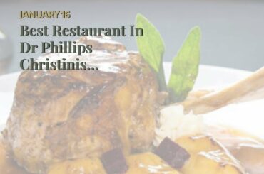 Best Restaurant In Dr Phillips Christinis Ristorante Italiano (407) 545-6867