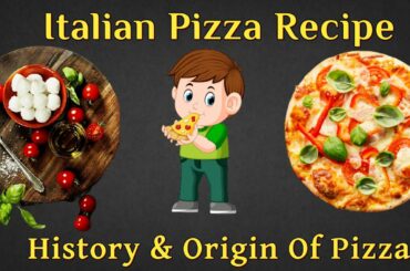 Italian Pizza Recipe | History of Pizza | Origin Of Pizza | Margherita Pizza