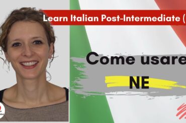 4. Learn Italian Post-Intermediate (B2)- Come usare “ne”- How  to use “ne”