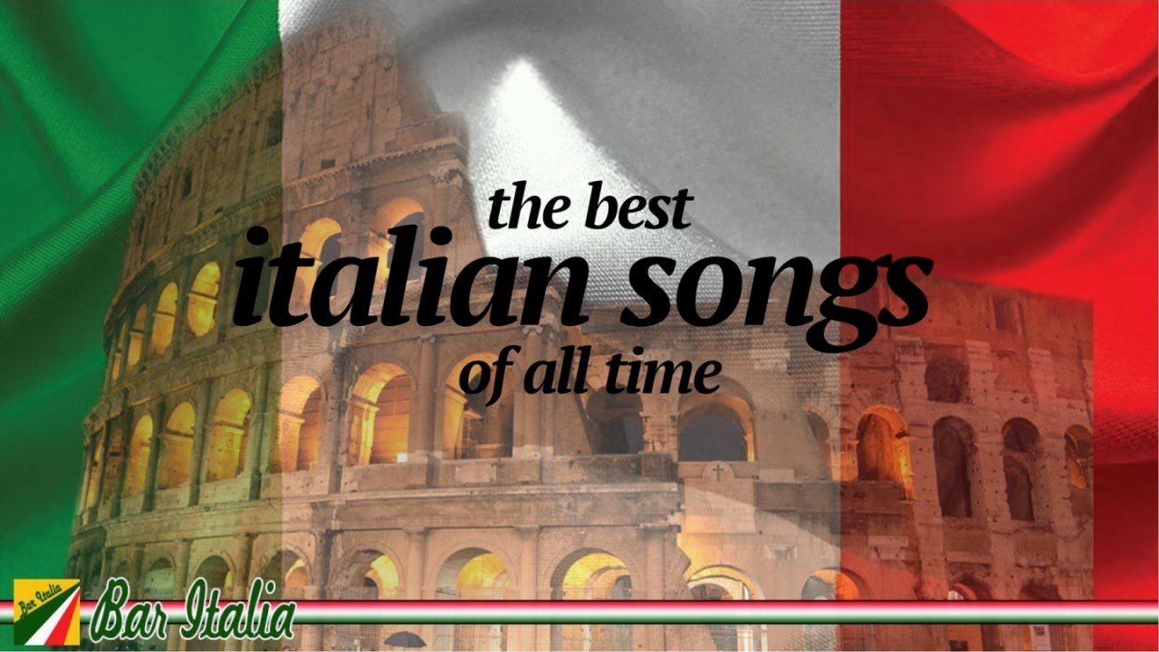 The Best Italian Songs of all Times The Best Italian Songs of all Times