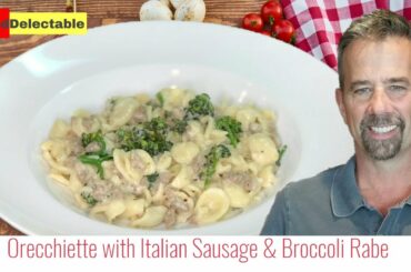 Orecchiette with Italian Sausage & Broccoli Rabe