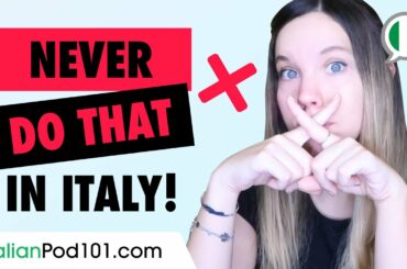 Things you should not do in Italy