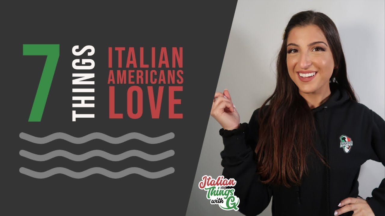 7 Things Italian Americans Love 7 Things Italian Americans Love