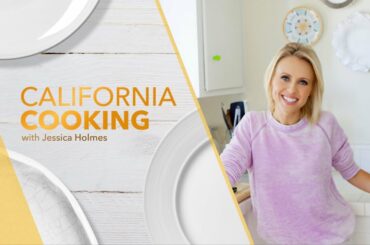 California Cooking with Jessica Holmes Episode 66
