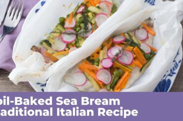 FOIL-BAKED SEA BREAM - Traditional Italian Recipe