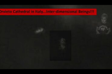 Orvieto Cathedral in Italy....Inter-dimensional Beings!!!