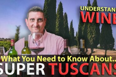 Your Essential Guide to Super Tuscan (Italian) Wine