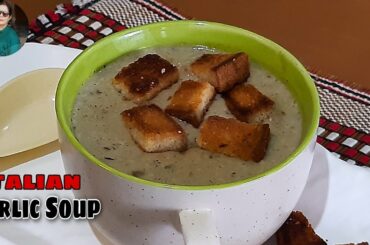 Italian Garlic Soup With Croutons| Garlic soup Italian Style| Garlic Soup Recipes | NK