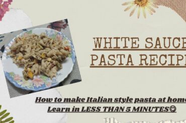 White Sauce Pasta Recipe | 5 minutes | Italian Style | Easy to make