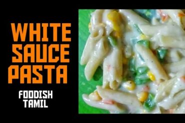 White Sauce Pasta in Tamil  | Pasta in white sauce | Penne Pasta | Italian Creamy Pasta | FooDish