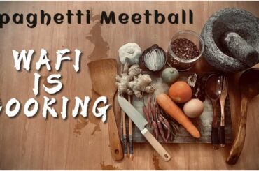 Wafi Is Cooking | Spaghetti Meetball