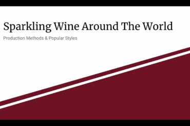 Sparkling Wine! Production Methods & Popular Styles