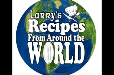 Larry's Recipes From Around the World (Italy, 2/9/21)