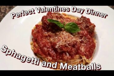 Perfect Valentines Day Dinner *Spaghetti & Meatballs*