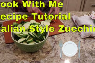 Italian Style Zucchini - Delicious Vegetable Recipe Tutorial