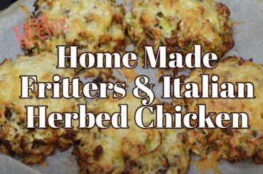 Home Made Fritters | Italian Herbed Chicken | Cook With Me