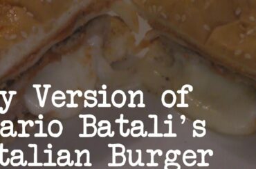 My Version of Mario Batali's Italian Burger Daves Cooking Show