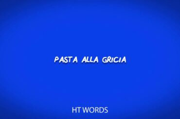 How to pronounce PASTA ALLA GRICIA italian food