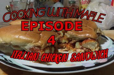ITALIAN CHICKEN SANDWICH | Cooking with Maple Episode 4