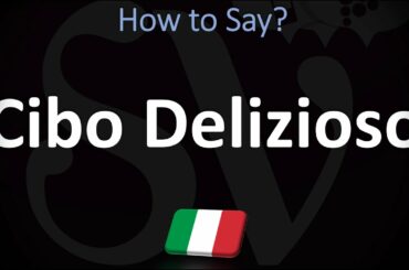 How to Say ‘DELICIOUS FOOD’ in Italian? | How to Pronounce Cibo Delizioso