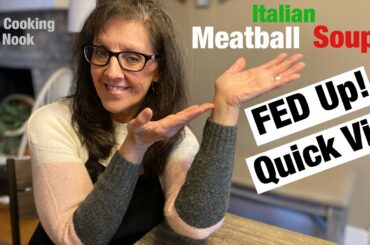 My Cooking Nook's FED Up! Italian Meatball Soup quick vid