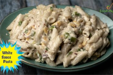 White Sauce Pasta Recipe | Quick Recipe for White Sauce Pasta | Pasta in White Sauce