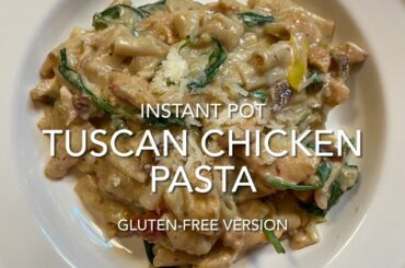 Instant Pot Tuscan Chicken & Pasta (GF or not)