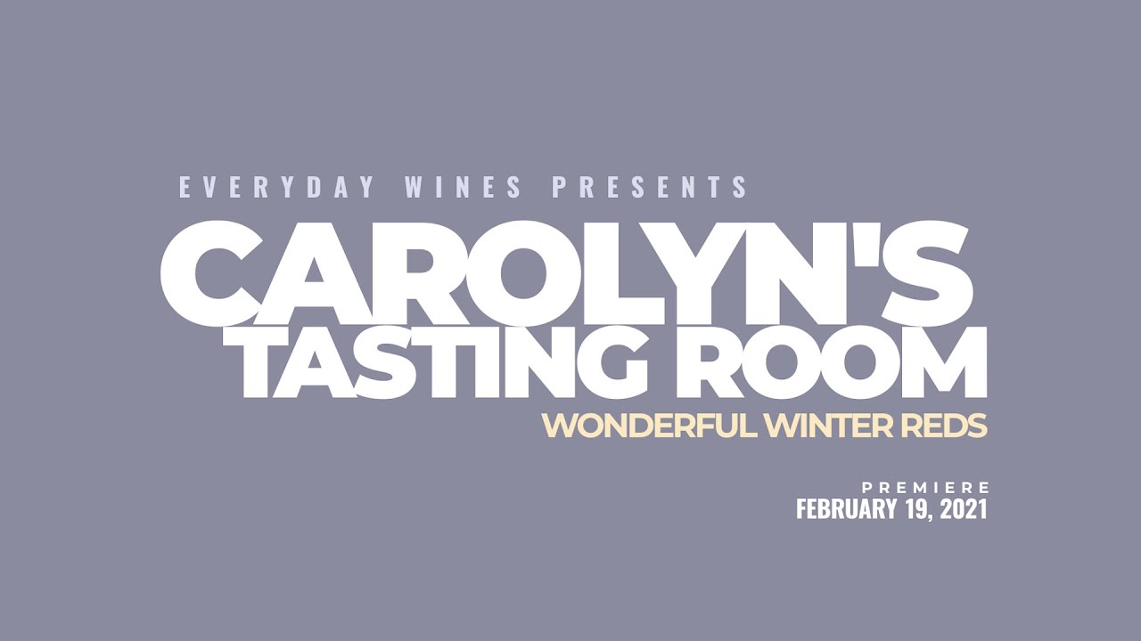 Carolyn's Tasting Room – Wonderful Winter Reds Carolyn's Tasting Room - Wonderful Winter Reds