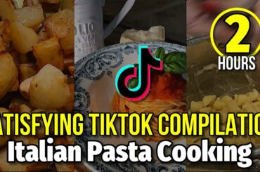 Italian Pasta Cooking - 2 Hours Satisfying TikTok Compilation
