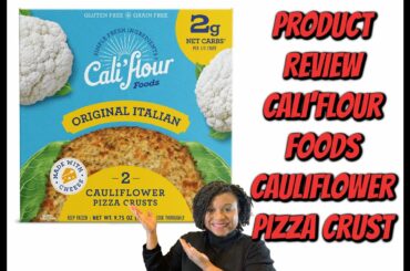 Review of Cali’flour Foods Cauliflower Pizza Crust
