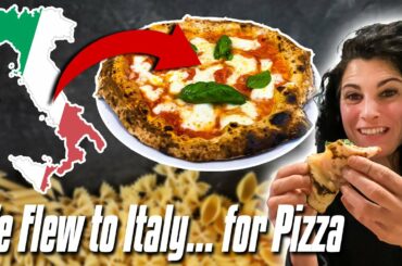 We Flew to Italy... for PIZZA!