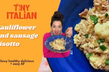 AN EASY CAULIFLOWER AND SAUSAGE RISOTTO | THE TINY ITALIAN