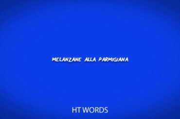 How to pronounce MELANZANE ALLA PARMIGIANA italian food