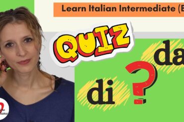 9. Learn Italian Intermediate (B1): Test: di o da?