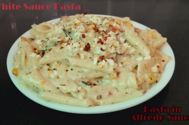 White Sauce Pasta | Pasta in Alfredo Sauce |Italian Pasta |Indian style White Sauce Pasta|Cheesy