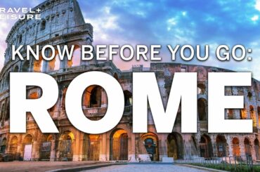 Everything To Know Before You Go To Rome | Know Before You Go | Travel+Leisure